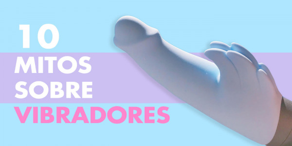 10 mitos sobre vibradores 