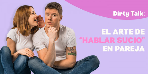 Hablar sucio en pareja: ¿Cómo usar el "Dirty Talk" como un experto?