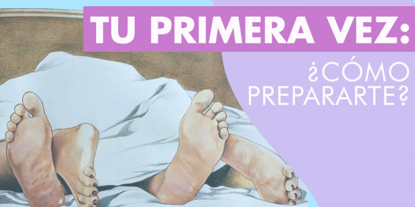 ¿Cómo prepararte para la Primera Vez"?