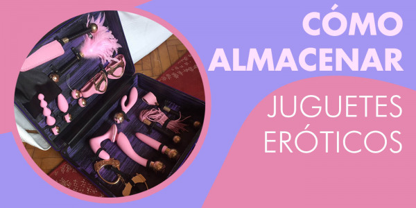 ¿Cómo almacenar los juguetes sexuales de forma discreta? 